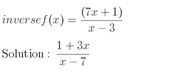 The inverse of f(x)=((7x+1))/(x-3) is (1+3x)/(x-7)